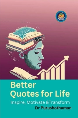 Better Quotes for Life(English, Paperback, Kollam Purushothaman Dr)