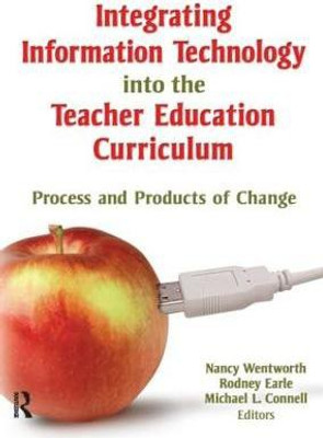 Integrating Information Technology into the Teacher Education Curriculum(English, Paperback, Wentworth Nancy)