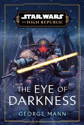 Star Wars: The Eye of Darkness (The High Republic)(English, Paperback, Mann George)