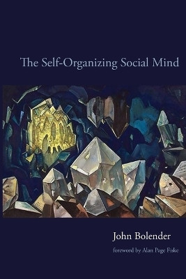 The Self-Organizing Social Mind(English, Paperback, Bolender John)