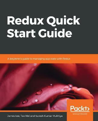 Redux Quick Start Guide(English, Paperback, Lee James)
