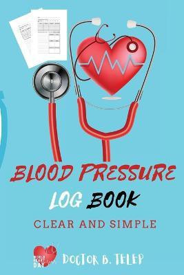 Blood Pressure Log Book(English, Paperback, Doctor B Telep)