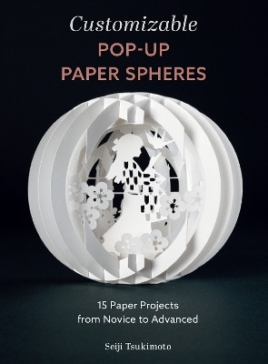 Customizable Pop-Up Paper Spheres(English, Paperback, Tsukimoto Seiji)