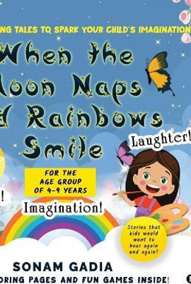 When the Moon Naps and Rainbows Smile(English, Paperback, Sonam Gadia)