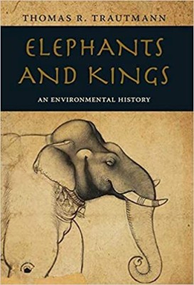 ELEPHANTS AND KINGS (PB)(Paperback, Thomas R. Trautmann)