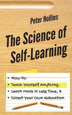 The Science of Self-Learning(English, Paperback, Hollins Peter)