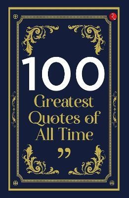 100 GREATEST QUOTES OF ALL TIME(English, Paperback, RUPA)