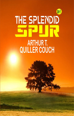 The Splendid Spur(Paperback, ARTHUR T. QUILLER COUCH)