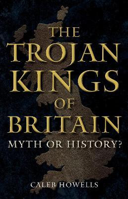 The Trojan Kings of Britain(English, Hardcover, Howells Caleb)