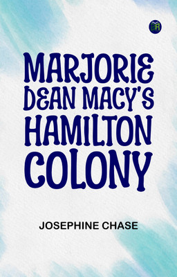 Marjorie Dean Macy's Hamilton Colony(Paperback, Josephine Chase)