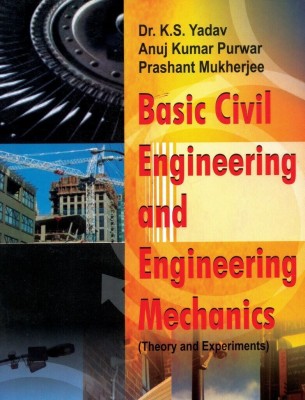 Basic Civil Engineering and Engineering Mechanics  - Basic Civil Engineering and Engineering Mechanics (Undefined, Yadav K. S.) Latest Edition(English, Undefined, Yadav K. S.)