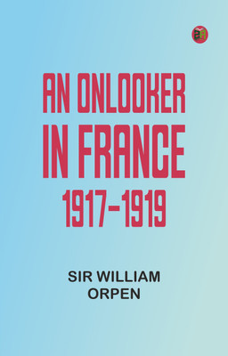 An Onlooker in France 1917-1919(Paperback, Sir William Orpen)