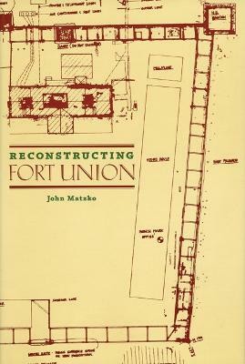 Reconstructing Fort Union(English, Hardcover, Matzko John)