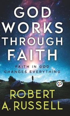 God Works Through Faith(English, Hardcover, Russell Robert a)