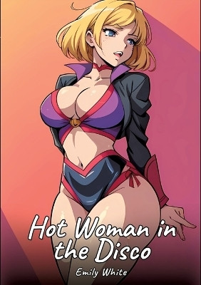 Hot Woman in the Disco(English, Paperback, White Emily)