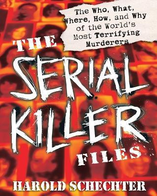 The Serial Killer Files(English, Paperback, Schechter Harold)