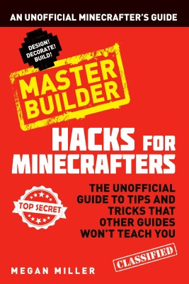 Hacks for Minecrafters: Master Builder(English, Paperback, Miller Megan)