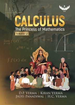 Calculus: The Princess of Mathematics Volume- 2(Paperback, H.C. Verma, D.P. Verma, Kiran Verma, Jyoti Panadiwal)