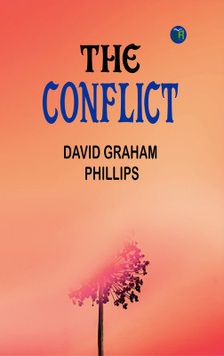 The Conflict(Paperback, David Graham Phillips)