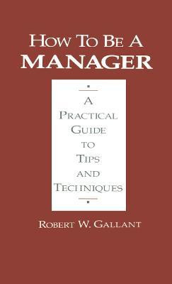 How to be a Manager(English, Electronic book text, Gallant Robert W.)