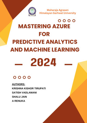 MASTERING AZURE FOR PREDICTIVE 
ANALYTICS AND MACHINE LEARNING(Paperback, KRISHNA KISHOR TIRUPATI 
SATISH VADLAMANI
SHALU JAIN
A RENUKA)