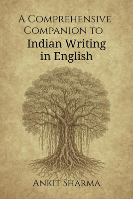 A Comprehensive Companion to Indian Writing in English  - Thematic and Genre-Based Exploration of Indian English Literature(English, Hardcover, Ankit Sharma)