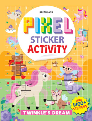 Pixel Sticker Activity Book: Twinkle's Dream – Over 1,400 Stickers for Kids Age 4+ | Magical Pixel Art Scenes, Sticker Puzzles - Activities for kids(Paperback, Dreamland Publications) Pixel Sticker Activity Book: Twinkle's Dream – Over 1,400 Stickers for Kids Age 4+ | Magical Pixel Art Scenes, Sticker Puzzles - Activities for kids(Paperback, Dreamland Publications)