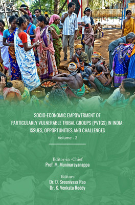 Socio-Economic Empowerment of Particularly Vulnerable Tribal Groups (PVTGs) in India: Issues, Opportunities and Challenges (Vol – 2)(Paperback, Prof. M. Muninarayanappa, Dr. D. Sreenivasa Rao, Dr. K. Venkata Reddy) Socio-Economic Empowerment of Particularly Vulnerable Tribal Groups (PVTGs) in India: Issues, Opportunities and Challenges (Vol – 2)(Paperback, Prof. M. Muninarayanappa, Dr. D. Sreenivasa Rao, Dr. K. Venkata Reddy)