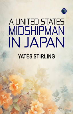 A United States Midshipman in Japan(Paperback, Yates Stirling)