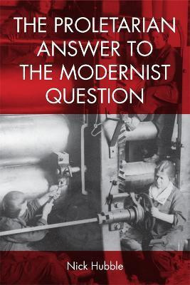 The Proletarian Answer to the Modernist Question(English, Electronic book text, unknown)