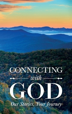 Connecting with God; Our Stories, Your Journey(English, Hardcover, unknown)