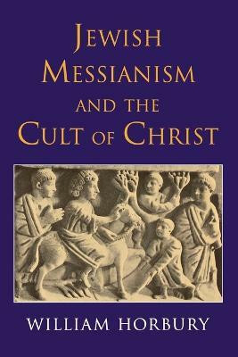 Jewish Messianism and the Cult of Christ(English, Paperback, Horbury William)