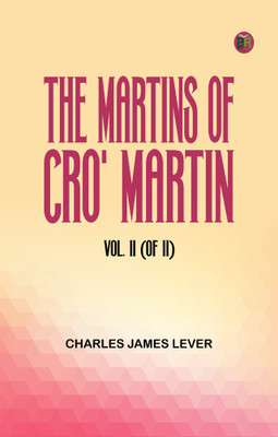The Martins Of Cro' Martin, Vol. II (of II)(Paperback, Charles James Lever)