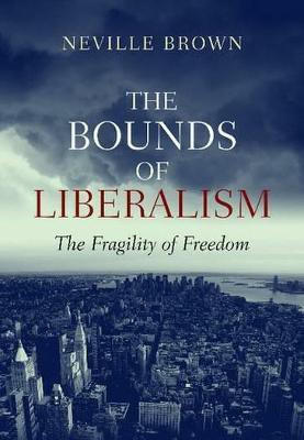 The Bounds of Liberalism(English, Hardcover, Brown Neville)