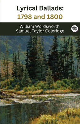 Lyrical Ballads: 1798 and 1800(Hardcover, William Wordsworth, Samuel Taylor Coleridge)