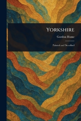 Yorkshire(English, Paperback, Home Gordon)