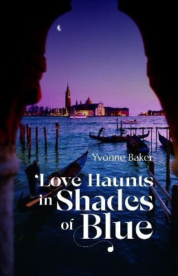 Love Haunts in Shades of Blue(English, Paperback, Baker Yvonne)