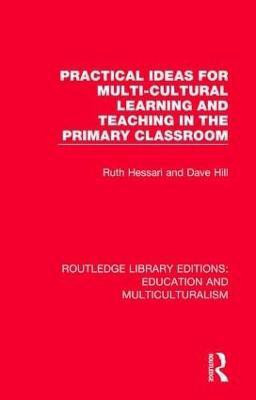Practical Ideas for Multi-cultural Learning and Teaching in the Primary Classroom(English, Paperback, Hessari Ruth)