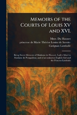 Memoirs of the Courts of Louis XV and XVI.(English, Paperback, Du Hausset Mme)