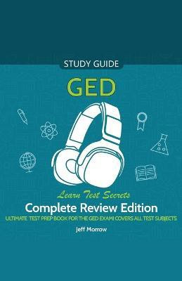 GED Audio Study Guide! Complete A-Z Review Edition! Ultimate Test Prep Book for the GED Exam! Covers ALL Test Subjects! Learn Test Secrets!(English, Paperback, Morrow Jeff)