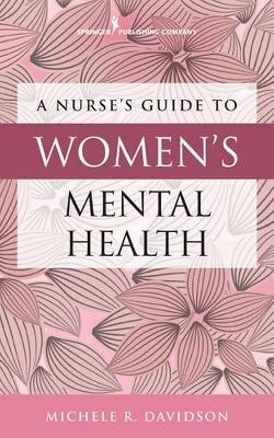 A Nurse's Guide to Women's Mental Health(English, Paperback, Davidson Michele R.)