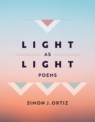 Light As Light Volume 93(English, Paperback, Ortiz Simon J.)