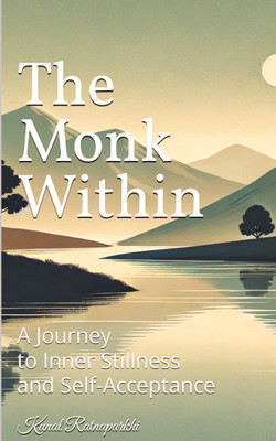 The Monk Within  - A Journey to Inner Stillness and Self-Acceptance(Paperback, Kunal Ratnaparkhi)