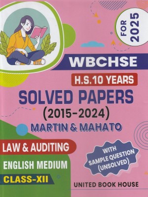 WBCHSE H.S. LAW & AUDITING 10 YEARS SOLVED PAPERS CLASS 12 ENGLISH MEDIUM (2015-2024) UNITED BOOK HOUSE(Paperback, MARTIN, MAHATO)