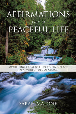 Affirmations for a Peaceful Life Awakening From Within to Find Peace in a World Full of Chaos(Paperback, Sarah Malone)