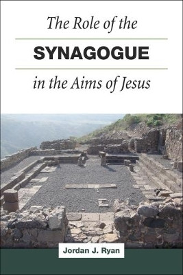 Role of the Synagogue in the Aims of Jesus, the(English, Paperback, Ryan Jordan J.)