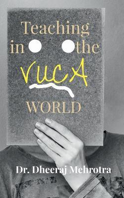 Teaching in the Vuca World(English, Paperback, Mehrotra Dheeraj)