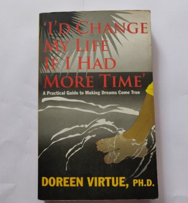 I’d change my life if I had more time by Doreen Virtue(Paperback, Virtue Doreen)