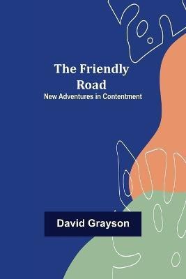 The Friendly Road New Adventures in Contentment(English, Paperback, Grayson David)