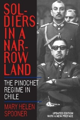 Soldiers in a Narrow Land  - The Pinochet Regime in Chile, Updated Edition(English, Paperback, Spooner Mary Helen)